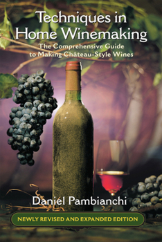Paperback Techniques in Home Winemaking: The Comprehensive Guide to Making Château-Style Wines Book