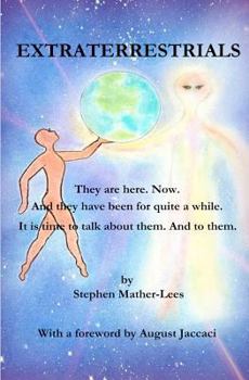 Paperback Extraterrestrials - They are here. Now.: And they have been for quite a while! It is time to talk about them. And to them. Book