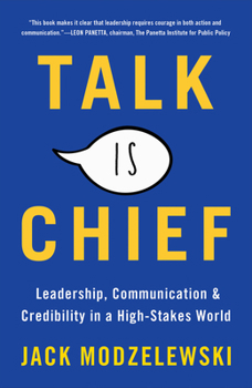 Paperback Talk Is Chief: Leadership, Communication & Credibility in a High-Stakes World Book