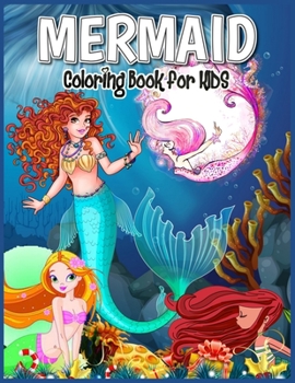 Mermaid Coloring Book for Kids: Gorgeous Mermaid Coloring Book With Mermaids and Sea Creatures (Best Mermaid Activity Book for Girls Ages 4-8)