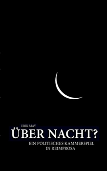 Paperback Über Nacht?: Ein politisches Kammerspiel in Reimprosa [German] Book