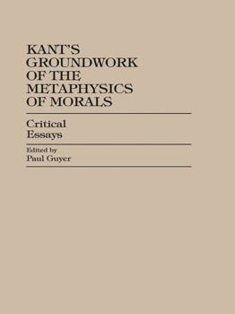 Paperback Kant's Groundwork of the Metaphysics of Morals: Critical Essays Book