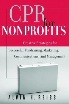 Paperback CPR for Nonprofits: Creating Strategies for Successful Fundraising, Marketing, Communications and Management Book