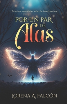 Paperback Por un par de alas: Cuentos para dejar volar la imaginación. [Spanish] Book