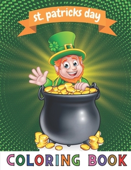 St. Patrick's Day Coloring Book: Saint Patrick's Day Coloring Book for Boys and Girls | Celebrate the Luck of the Irish with Leprechauns, Shamrocks, Pots of Gold, Mandalas, and M