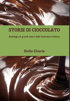 Hardcover STORIE DI CIOCCOLATO - Antologia di grandi autori della letteratura italiana [Italian] Book