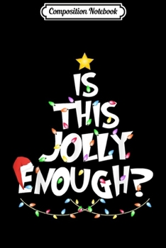 Composition Notebook: Funny Christmas Tree Is This Jolly Enough  Journal/Notebook Blank Lined Ruled 6x9 100 Pages