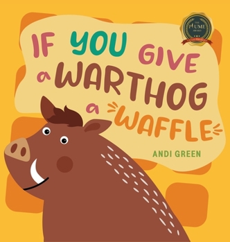 Hardcover If You Give a Warthog a Waffle Book