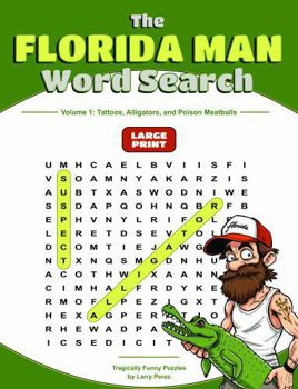 Paperback The Florida Man Word Search: Volume 1: Tattoos, Alligators, and Poison Meatballs Book