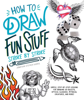 Paperback How to Draw Fun Stuff Stroke-By-Stroke: Simple, Step-By-Step Lessons for Drawing 3D Objects, Optical Illusions, Mythical Book