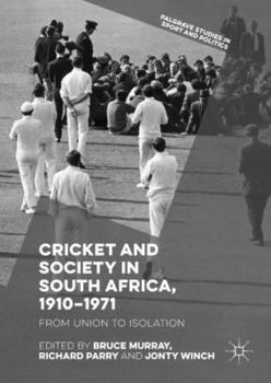 Hardcover Cricket and Society in South Africa, 1910-1971: From Union to Isolation Book