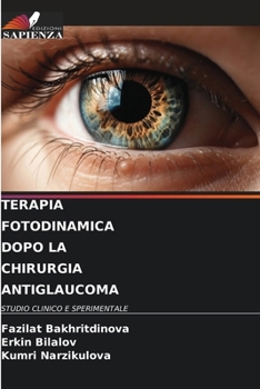 Terapia Fotodinamica Dopo La Chirurgia Antiglaucoma (Italian Edition)