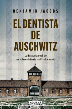 El dentista de Auschwitz / The Dentist of Auschwitz: a Memoir (Spanish Edition)
