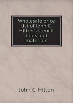 Wholesale Price List of John C. Hilton's Stencil Tools and Materials