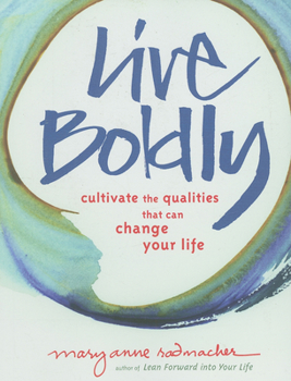 Paperback Live Boldly: Cultivate the Qualities That Can Change Your Life Book