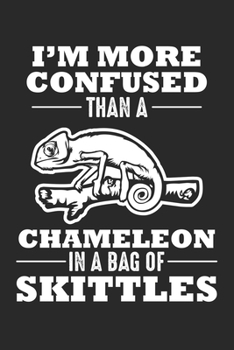I'm more confused than a chameleon in a bag of Skittles: Funny Crawler Pun Chameleon Reptile Lizard Notebook 6x9 Inches 120 lined pages for notes ... | Organizer writing book planner diary