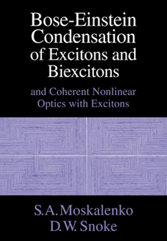 Paperback Bose-Einstein Condensation of Excitons and Biexcitons: And Coherent Nonlinear Optics with Excitons Book
