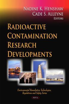 Hardcover Radioactive Contamination Research Developments (Environmental Remediation Technologies, Regulations and Safety Series) Book
