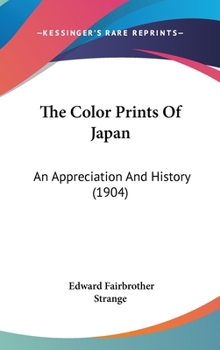 Hardcover The Color Prints Of Japan: An Appreciation And History (1904) Book