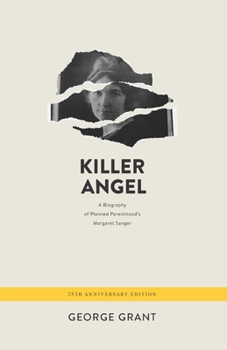 Killer Angel: A Biography of Planned Parenthood’s Margaret Sanger