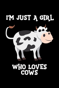 Just a Girl Who Loves Cows: Cows Notebook | Cute Gift for Girls and Women (120 Lined Pages, 6" x 9”)