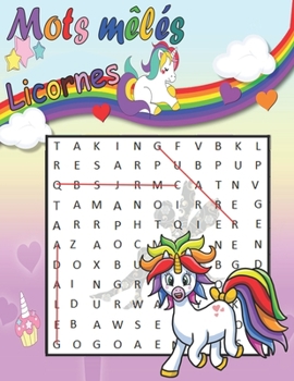 Mots mêlés Licornes: Enfants 7ans et plus Gros Caractères Thème Nature et Animaux avec des Dessins Licornes. Cadeau à Offrir et Fabriqué en France. (French Edition)