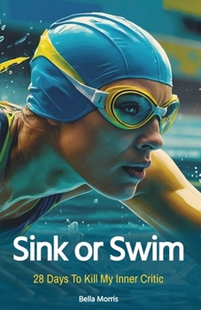 Paperback Sink Or Swim: 28 Days To Kill My Inner Critic Book