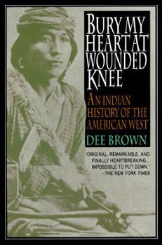 Paperback Bury My Heart at Wounded Knee: An Indian History of the American West Book