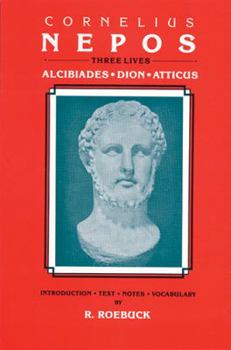 Paperback Cornelius Nepos: Three Lives -- Alcibiades, Dion, Atticus Book