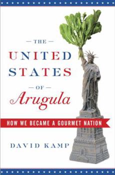 Hardcover The United States of Arugula: How We Became a Gourmet Nation Book