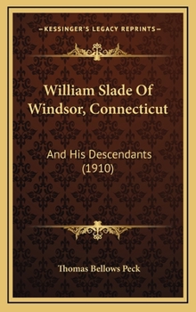 Hardcover William Slade Of Windsor, Connecticut: And His Descendants (1910) Book