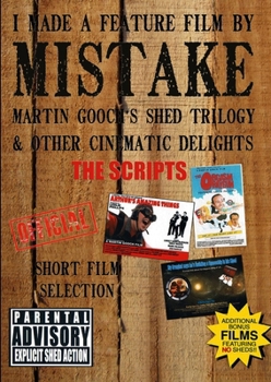 Paperback I Made a Feature Film by Mistake. Martin Gooch's Shed Trilogy and other cinematic delights. Book