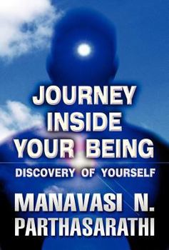Hardcover The Journey Inside Your Being: Discovery of Yourself Book
