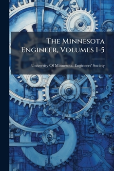 The Minnesota Engineer, Volumes 1-5