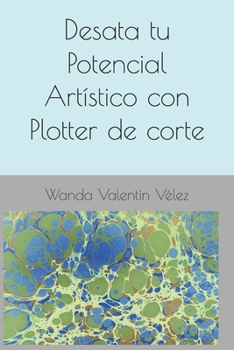 Desata tu Potencial Artístico con Plotter de corte (Spanish Edition)