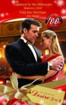 Paperback CAPTURED BY THE BILLIONAIRE / SOLD INTO MARRIAGE (Desire 2 in 1 Omnibus Edition.) Book
