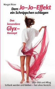 Paperback Dem Jo-Jo-Effekt ein Schnippchen schlagen: Das besondere Glyx-Konzept [German] Book