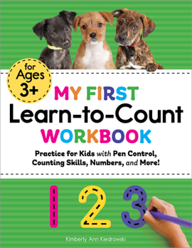 Paperback My First Learn-To-Count Workbook: Practice for Kids with Pen Control, Counting Skills, Numbers, and More! Book