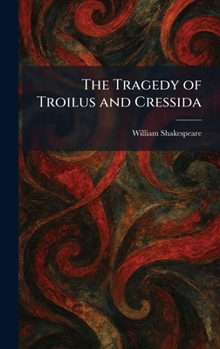 The Tragedy of Troilus and Cressida