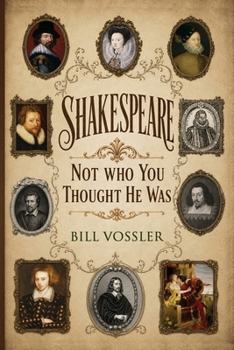 Shakespeare: Not Who You Thought He Was
