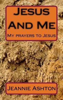 Paperback Jesus And Me: My prayers to Jesus Book