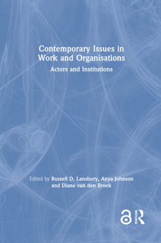 Hardcover Contemporary Issues in Work and Organisations: Actors and Institutions Book