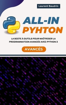 Paperback All-In Python: La boite à outils pour maîtriser la programmation avancée avec Python 3 [French] Book