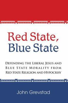 Paperback Red State, Blue State: Defending the Liberal Jesus and Blue State Morality from Red State Religion and Hypocrisy Book