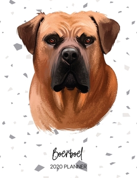 Boerboel 2020 Planner: Dated Weekly Diary With To Do Notes & Dog Quotes (Awesome Calendar Planners for Pup Owners - Pedigree Breeds)