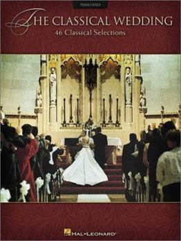 Paperback The Classical Wedding Piano Solo | Various Composers | Piano Solo Sheet Music Songbook for Intermediate to Advanced Pianists | 40 Wedding Ceremony Favorites for Recitals and Formal Performances Book