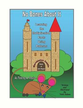Paperback No Bones about It Learning the Multiplication Facts Using Patterns as Told by A. Mouse Book
