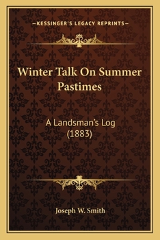 Paperback Winter Talk On Summer Pastimes: A Landsman's Log (1883) Book