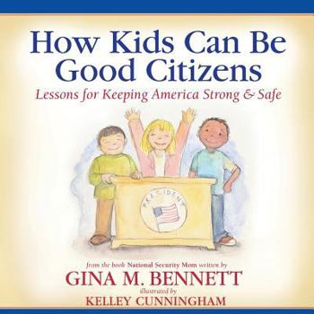 Paperback How Kids Can Be Good Citizens: Lessons for Keeping America Strong & Safe Book