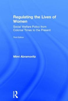 Hardcover Regulating the Lives of Women: Social Welfare Policy from Colonial Times to the Present Book